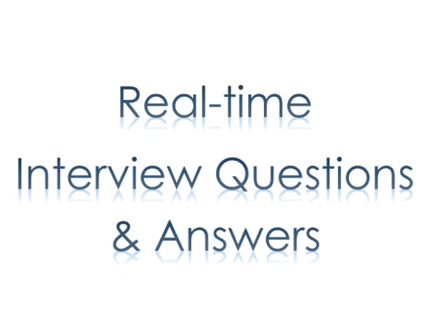 Real Time Interview Questions & Answers